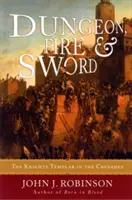 Donjon, feu et épée : les Templiers dans les croisades - Dungeon, Fire and Sword: The Knights Templar in the Crusades