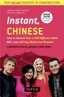 Chinois instantané : Comment exprimer plus de 1 000 idées différentes avec seulement 100 mots et expressions clés ! (un manuel de chinois mandarin et de dictionnaire) - Instant Chinese: How to Express Over 1,000 Different Ideas with Just 100 Key Words and Phrases! (a Mandarin Chinese Phrasebook & Dictio