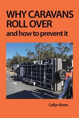 Pourquoi les caravanes se renversent : Et comment l'éviter - Why Caravans Roll Over: And How to Prevent It