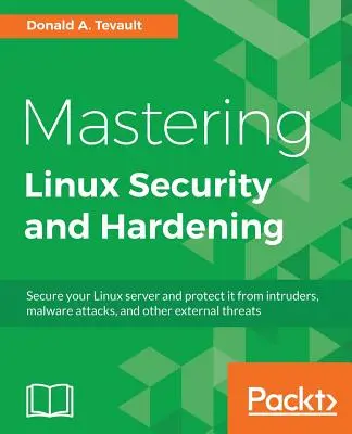 Maîtriser la sécurité et le durcissement de Linux - Mastering Linux Security and Hardening