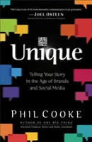 Unique : Raconter son histoire à l'ère des marques et des médias sociaux - Unique: Telling Your Story in the Age of Brands and Social Media