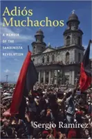 Adis Muchachos : Les mémoires de la révolution sandiniste - Adis Muchachos: A Memoir of the Sandinista Revolution