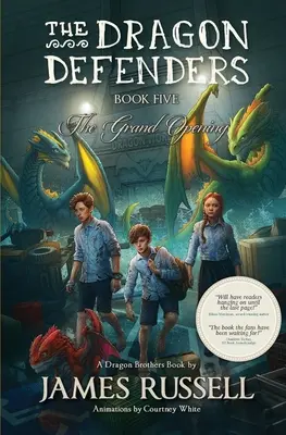 Les défenseurs du dragon - Livre cinq : La grande ouverture - The Dragon Defenders - Book Five: The Grand Opening