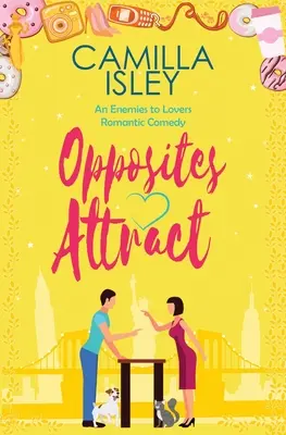 Opposites Attract : An Enemies to Lovers, Neighbors to Lovers Romantic Comedy (L'attraction des opposés : une comédie romantique entre ennemis et amants, voisins et amants) - Opposites Attract: An Enemies to Lovers, Neighbors to Lovers Romantic Comedy