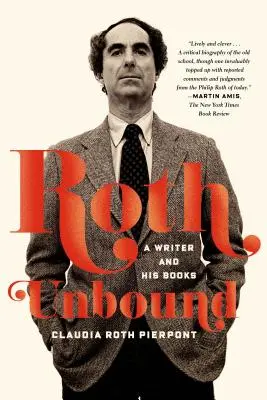 Roth Unbound : Un écrivain et ses livres - Roth Unbound: A Writer and His Books