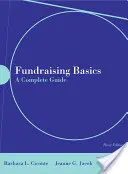 Fundraising Basics : Un guide complet : Un guide complet [Avec CDROM] - Fundraising Basics: A Complete Guide: A Complete Guide [With CDROM]