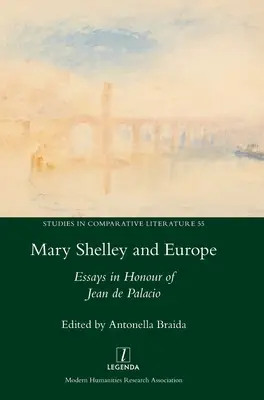 Mary Shelley et l'Europe : Essais en l'honneur de Jean de Palacio - Mary Shelley and Europe: Essays in Honour of Jean de Palacio