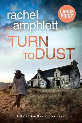 Turn to Dust : Un mystère de l'inspecteur Kay Hunter - Turn to Dust: A Detective Kay Hunter mystery