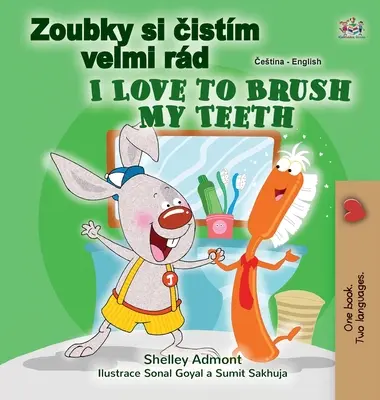 J'aime me brosser les dents (livre bilingue anglais tchèque pour enfants) - I Love to Brush My Teeth (Czech English Bilingual Book for Kids)