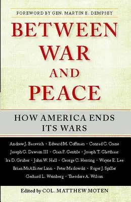 Entre guerre et paix : Comment l'Amérique termine ses guerres - Between War and Peace: How America Ends Its Wars