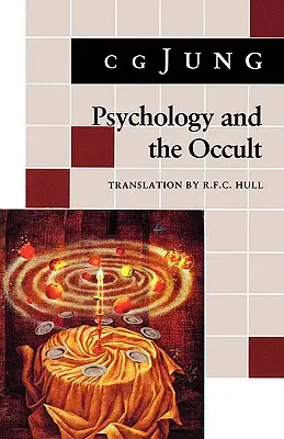 Psychologie et occultisme : (extraits des volumes 1, 8 et 18 des Œuvres réunies) - Psychology and the Occult: (From Vols. 1, 8, 18 Collected Works)