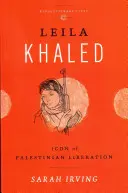 Leila Khaled : Icône de la libération palestinienne - Leila Khaled: Icon of Palestinian Liberation