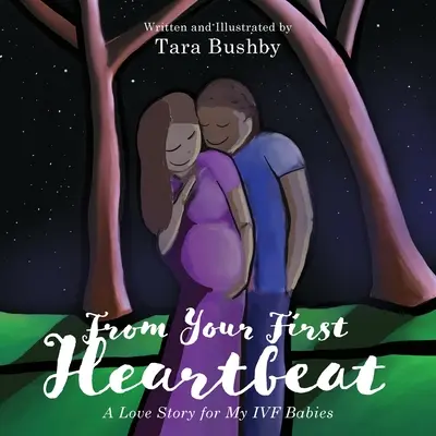 Dès le premier battement de cœur : Une histoire d'amour pour mes bébés FIV - From Your First Heartbeat: A Love Story for My IVF Babies