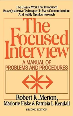 L'entretien ciblé : Un manuel de problèmes et de procédures - The Focused Interview: A Manual of Problems and Procedures