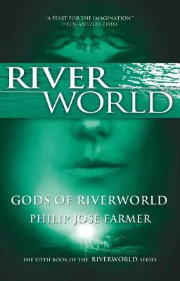 Les Dieux de Riverworld : Le cinquième livre de la série Riverworld - Gods of Riverworld: The Fifth Book of the Riverworld Series