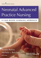 Soins infirmiers néonatals en pratique avancée : Une approche d'apprentissage basée sur les cas - Neonatal Advanced Practice Nursing: A Case-Based Learning Approach