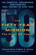 La mission de cinquante ans : L'histoire orale complète, non censurée et non autorisée de Star Trek : les 25 premières années - The Fifty-Year Mission: The Complete, Uncensored, Unauthorized Oral History of Star Trek: The First 25 Years