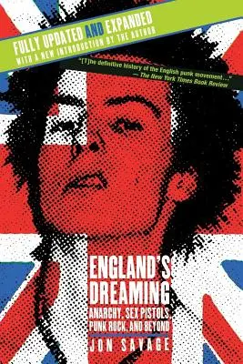 England's Dreaming, édition révisée : Anarchie, Sex Pistols, Punk Rock et au-delà - England's Dreaming, Revised Edition: Anarchy, Sex Pistols, Punk Rock, and Beyond