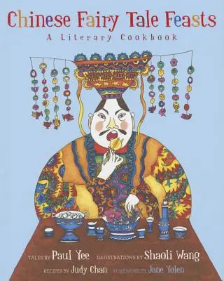 Fêtes des contes de fées chinois : Un livre de cuisine littéraire - Chinese Fairy Tale Feasts: A Literary Cookbook