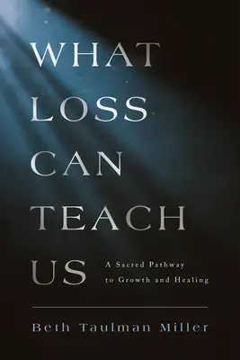 Ce que la perte peut nous apprendre : Une voie sacrée vers la croissance et la guérison - What Loss Can Teach Us: A Sacred Pathway to Growth and Healing