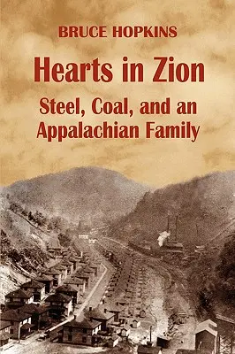 Cœurs en Sion : L'acier, le charbon et une famille des Appalaches - Hearts in Zion: Steel, Coal, and an Appalachian Family