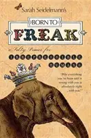 Born to Freak : Un abécédaire salé pour les humains irrépressibles - Born to Freak: A Salty Primer for Irrepressible Humans