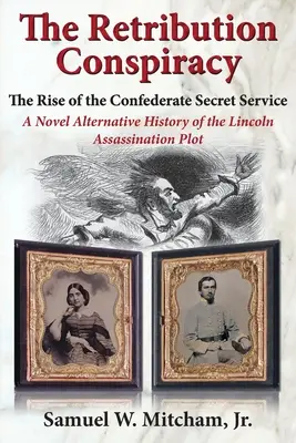 La conspiration du châtiment : La montée des services secrets confédérés - The Retribution Conspiracy: The Rise of the Confederate Secret Service