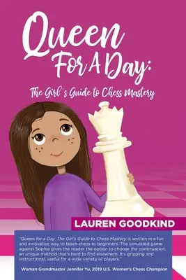 Reine d'un jour : Le guide des filles pour la maîtrise des échecs - Queen for a Day: The Girl's Guide to Chess Mastery