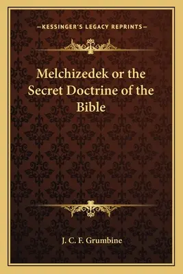 Melchizédek ou la doctrine secrète de la Bible - Melchizedek or the Secret Doctrine of the Bible
