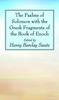 Les Psaumes de Salomon avec les fragments grecs du Livre d'Hénoch - The Psalms of Solomon with the Greek Fragments of the Book of Enoch