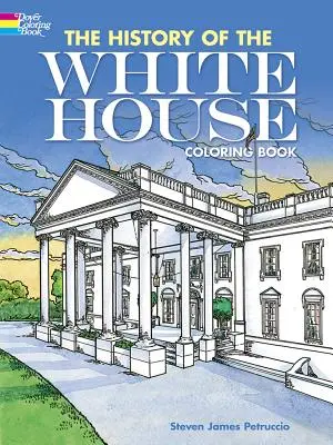 L'histoire de la Maison Blanche - Livre à colorier - The History of the White House Coloring Book