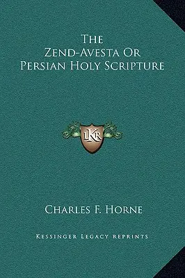 Le Zend-Avesta ou Écriture Sainte Persane - The Zend-Avesta Or Persian Holy Scripture