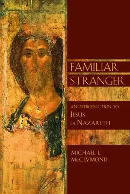 L'étranger familier : Une introduction à Jésus de Nazareth - The Familiar Stranger: An Introduction to Jesus of Nazareth