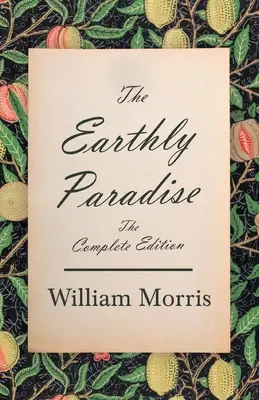 Le paradis terrestre - L'édition complète - The Earthly Paradise - The Complete Edition