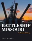 Le cuirassé Missouri : Une histoire illustrée - Battleship Missouri: An Illustrated History