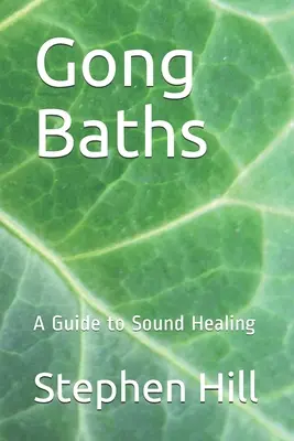 Gong Baths : Un guide de la guérison par le son - Gong Baths: A Guide to Sound Healing