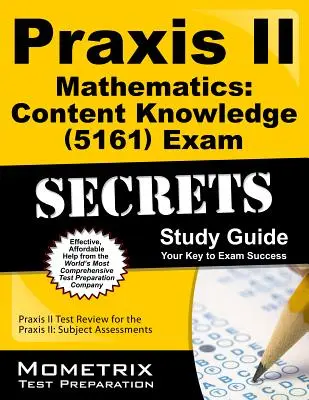 Praxis II Mathématiques : Guide d'étude de l'examen Praxis II (5161) : Praxis II Test Review for the Praxis II : Subject Assessments (en anglais) - Praxis II Mathematics: Content Knowledge (5161) Exam Secrets Study Guide: Praxis II Test Review for the Praxis II: Subject Assessments