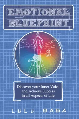 Emotional Blueprint : Un livre de transformation, découvrez votre voix intérieure et obtenez le succès dans tous les aspects de la vie : Croissance spirituelle, éveil - Emotional Blueprint: A Book of Transformation, Discover Your Inner Voice and Achieve Success in all Aspects of Life: Spiritual Growth, Awak