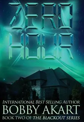 Zero Hour : Un thriller de survie post-apocalyptique EMP - Zero Hour: A Post-Apocalyptic EMP Survival Thriller