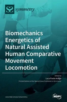 Biomécanique énergétique du mouvement comparatif humain assisté par la nature Locomotion - Biomechanics Energetics of Natural Assisted Human Comparative Movement Locomotion