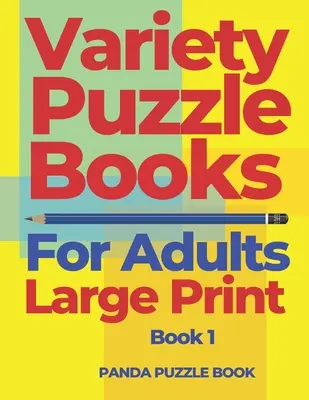 Variety Puzzle Books For Adults Large Print - Book 1 : Puzzle Book collections of Sudoku Puzzles, Kakuro Puzzle, Word Search Puzzles, Shikaku Puzzle an - Variety Puzzle Books For Adults Large Print - Book 1: Puzzle Book collections of Sudoku Puzzles, Kakuro Puzzle, Word Search Puzzles, Shikaku Puzzle an