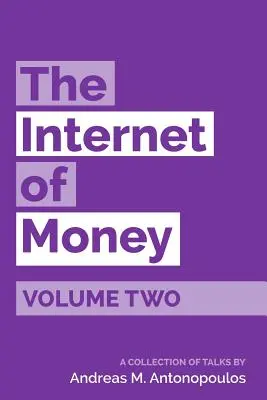 L'Internet de l'argent, volume 2 : une collection d'exposés d'Andreas M. Antonopoulos - The Internet of Money Volume Two: A collection of talks by Andreas M. Antonopoulos