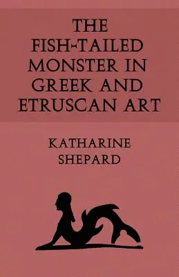 Le monstre à queue de poisson dans l'art grec et étrusque - The Fish-Tailed Monster in Greek and Etruscan Art