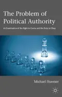 Le problème de l'autorité politique : Un examen du droit de contraindre et du devoir d'obéir - The Problem of Political Authority: An Examination of the Right to Coerce and the Duty to Obey