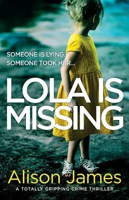 Lola a disparu : Un thriller policier totalement captivant - Lola Is Missing: A totally gripping crime thriller