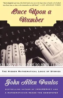 Il était une fois un nombre : La logique mathématique cachée des histoires - Once Upon a Number: The Hidden Mathematical Logic of Stories