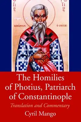 Les homélies de Photius, patriarche de Constantinople - The Homilies of Photius, Patriarch of Constantinople