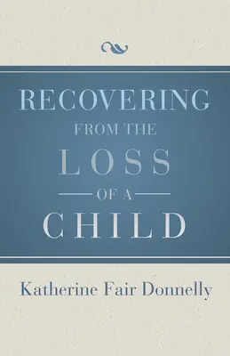 Se remettre de la perte d'un enfant - Recovering from the Loss of a Child