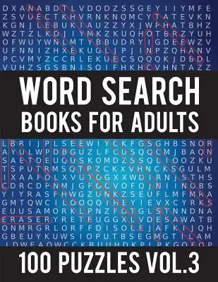 Livres de mots cachés pour adultes : 100 Word Search Puzzles - (Word Search Large Print) - Activity Books For Adults Vol.3 : Word Search Books For Adults - Word Search Books For Adults: 100 Word Search Puzzles - (Word Search Large Print) - Activity Books For Adults Vol.3: Word Search Books For Adults