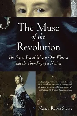 La muse de la révolution : La plume secrète de Mercy Otis Warren et la fondation d'une nation - The Muse of the Revolution: The Secret Pen of Mercy Otis Warren and the Founding of a Nation